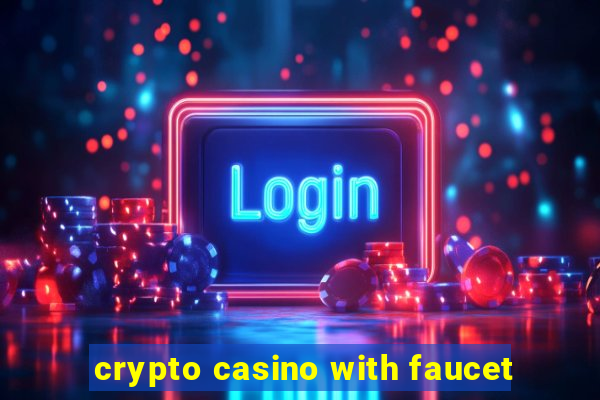 crypto casino with faucet